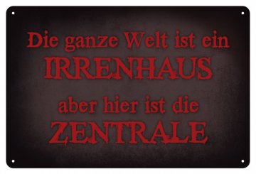 Blechschild Irrenhaus Zentrale 