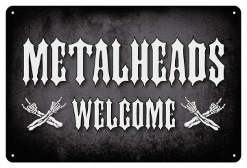 Blechschild Metalheads Welcome 